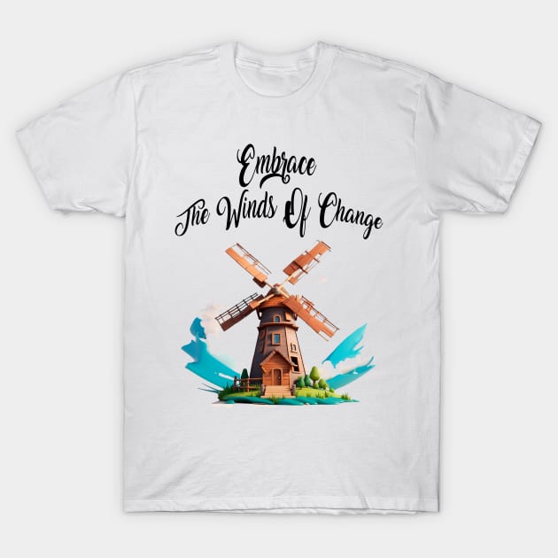 Embrace the winds of change. T-Shirt by M.V.design